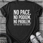 No Pace No Podium  T-Shirt