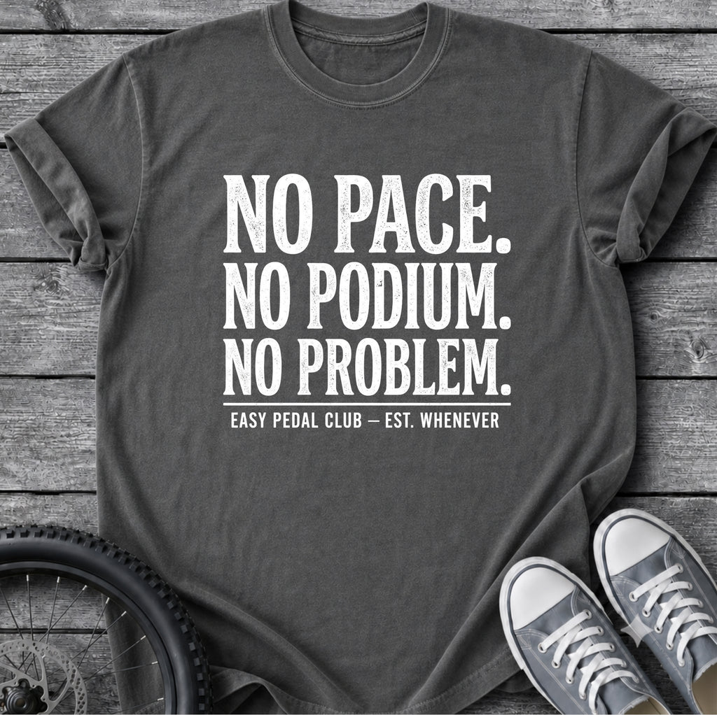 No Pace No Podium  T-Shirt