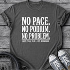 No Pace No Podium  T-Shirt