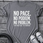 No Pace No Podium  T-Shirt