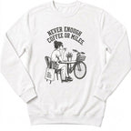 Never Enough Sweatshirt
