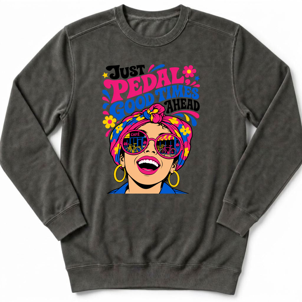 Good Times Ahead Sweatshirt