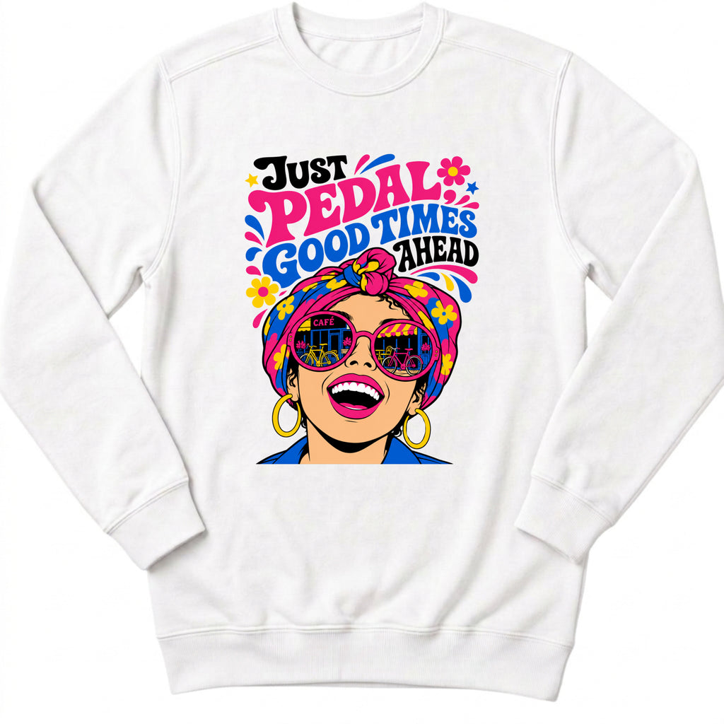 Good Times Ahead Sweatshirt