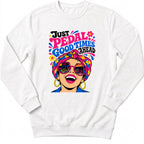 Good Times Ahead Sweatshirt