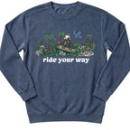 Ride Your Way Sweatshirt