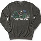 Ride Your Way Sweatshirt