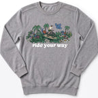 Ride Your Way Sweatshirt