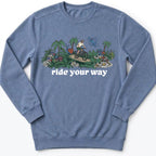 Ride Your Way Sweatshirt