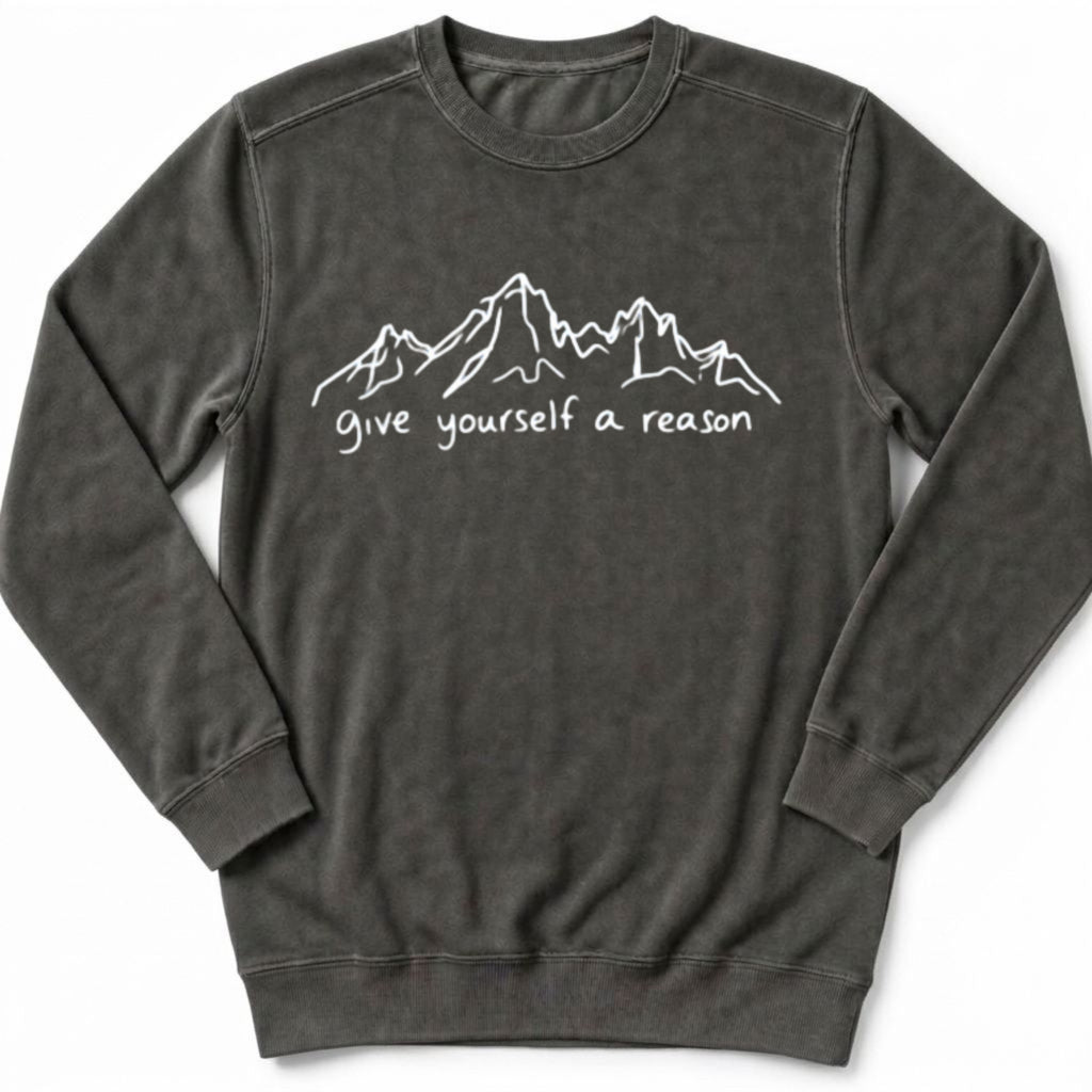 Give Yourself A Reason Sweatshirt