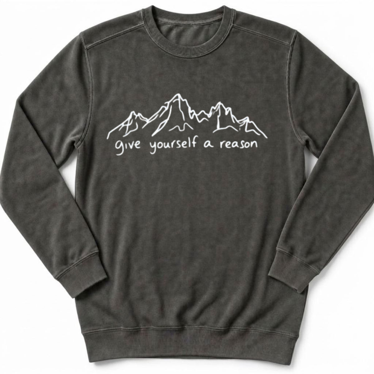 Give Yourself A Reason Sweatshirt