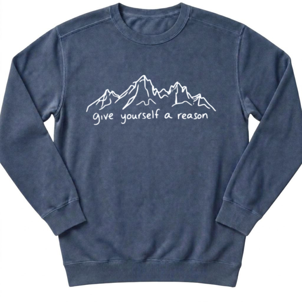Give Yourself A Reason Sweatshirt