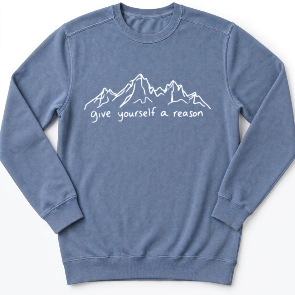 Give Yourself A Reason Sweatshirt
