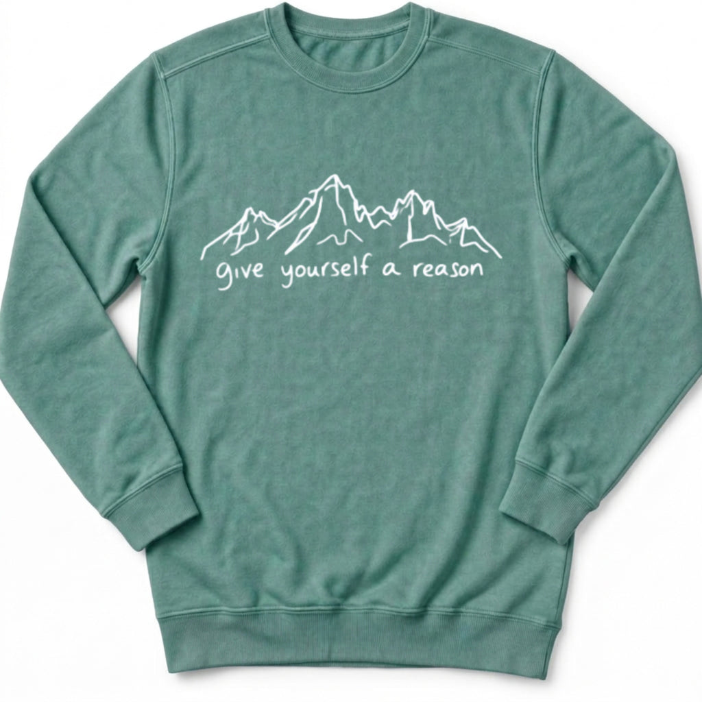 Give Yourself A Reason Sweatshirt