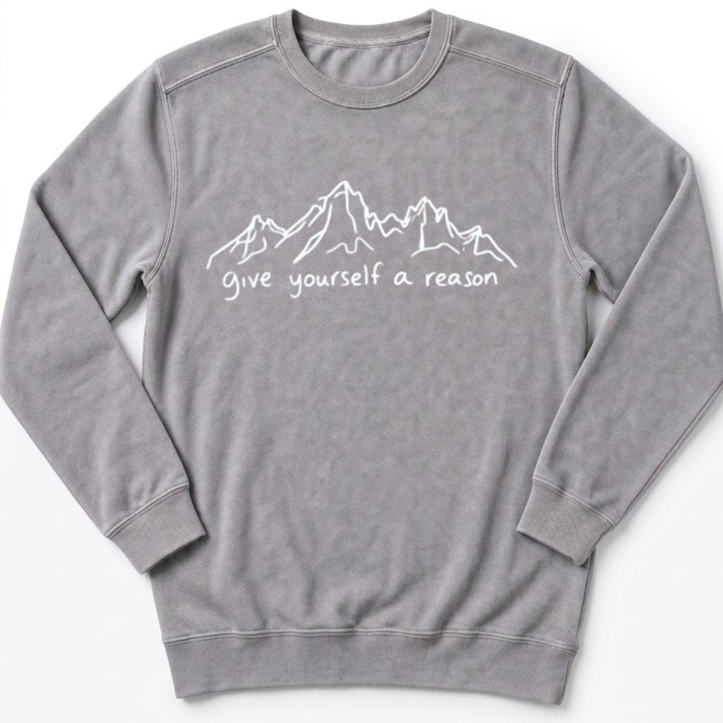 Give Yourself A Reason Sweatshirt