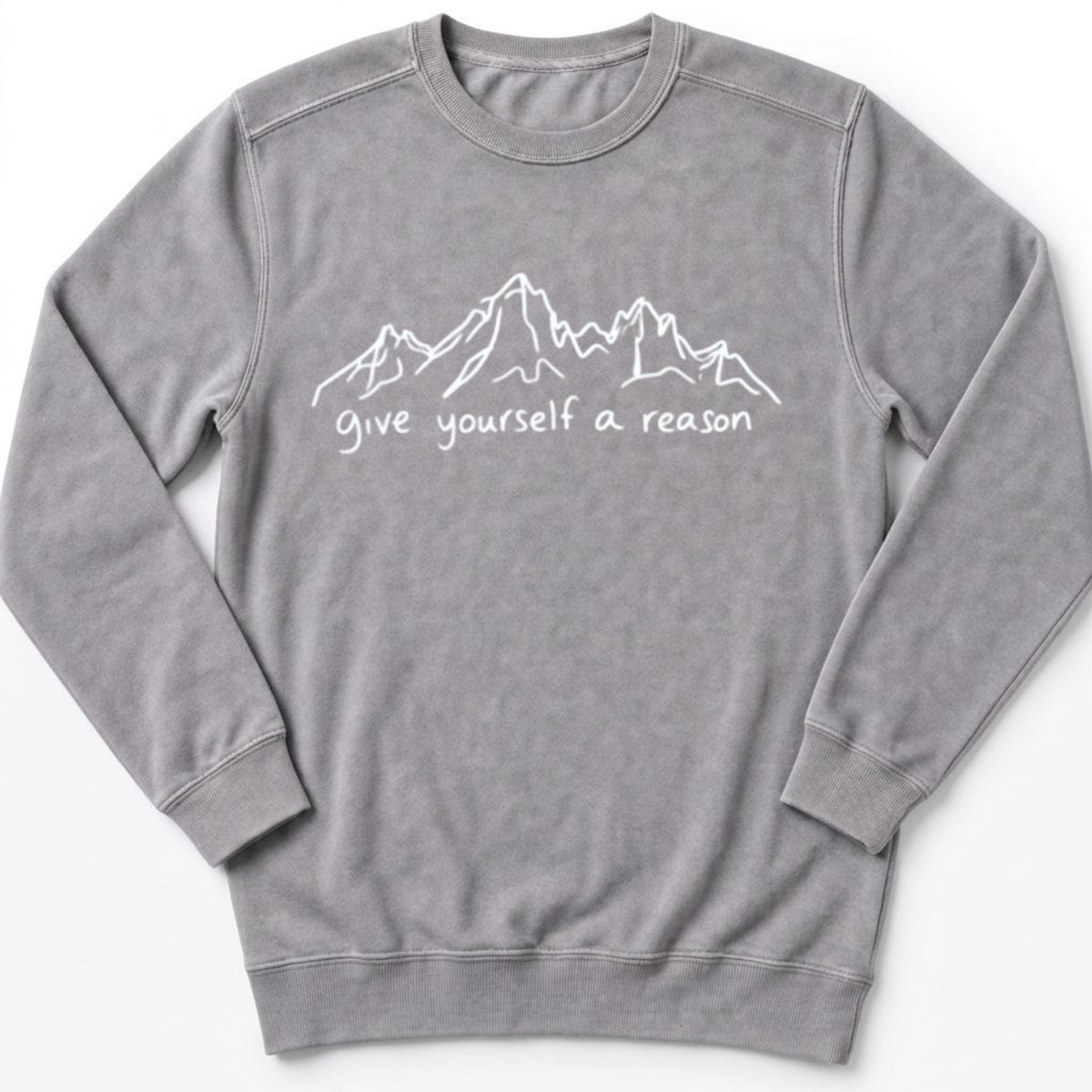 Give Yourself A Reason Sweatshirt