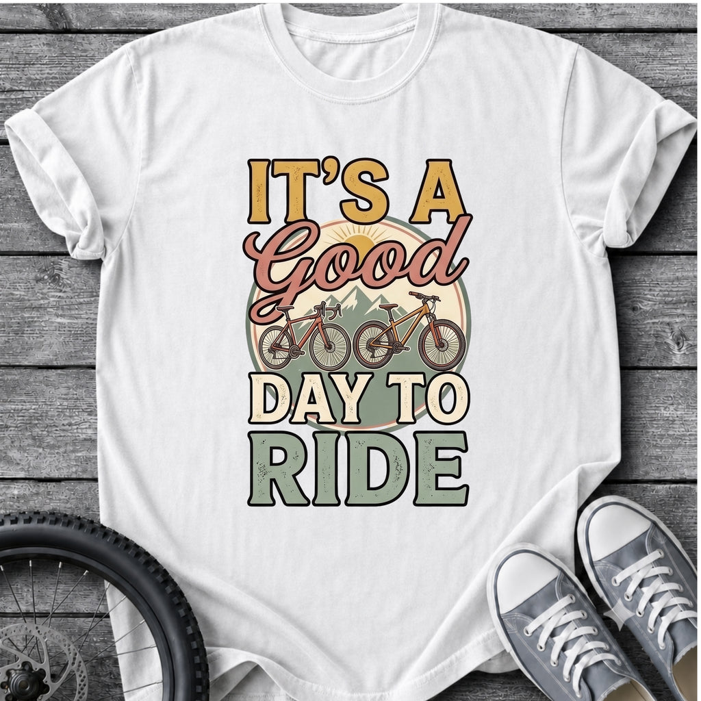 Its A Good Day To Ride T-Shirt