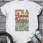 Its A Good Day To Ride T-Shirt