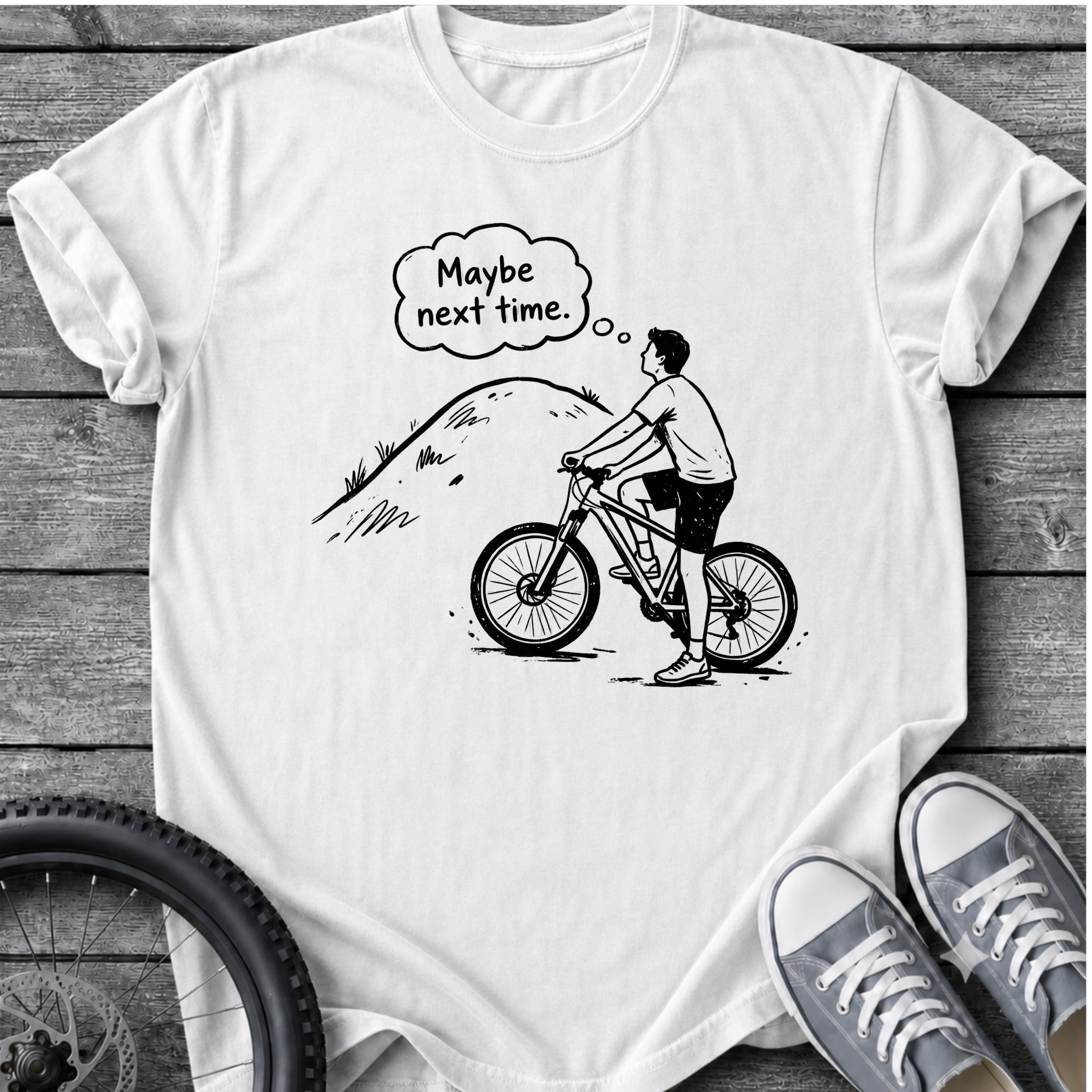Maybe Next Time T-Shirt