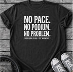 No Pace No Podium T-Shirt
