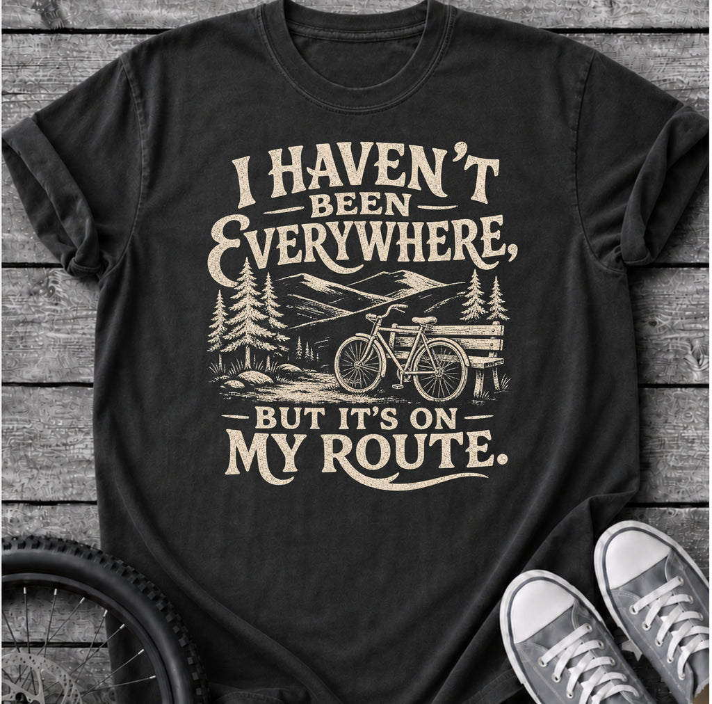 I Haven't Been T-Shirt