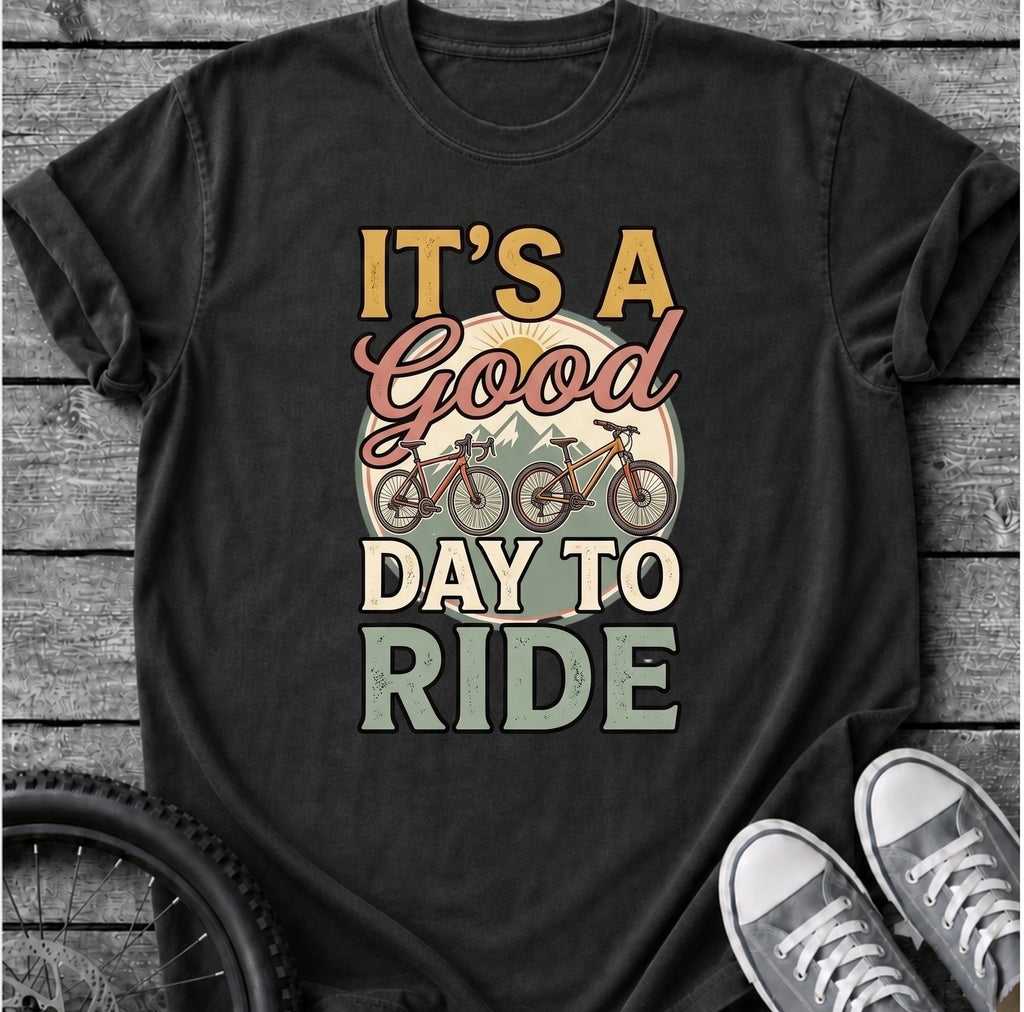 Its A Good Day To Ride T-Shirt