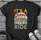 Its A Good Day To Ride T-Shirt
