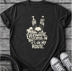 I Haven't Been Everywhere T-Shirt