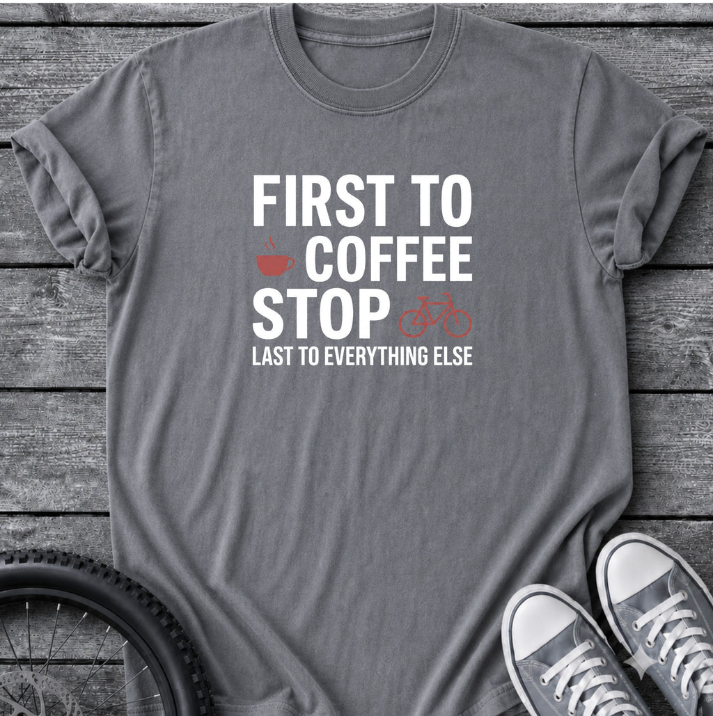 First To Coffee Stop T-Shirt
