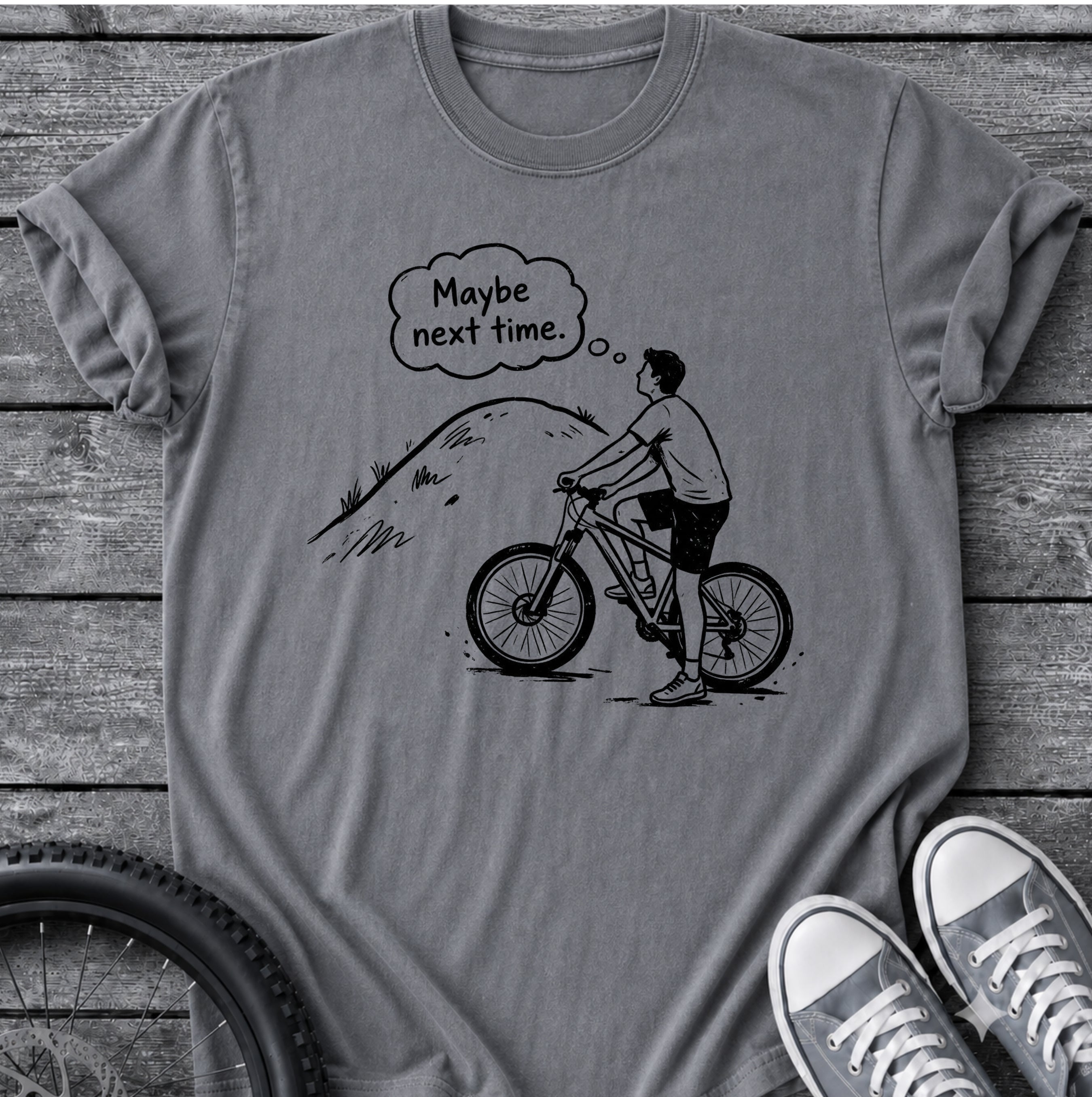 Maybe Next Time T-Shirt