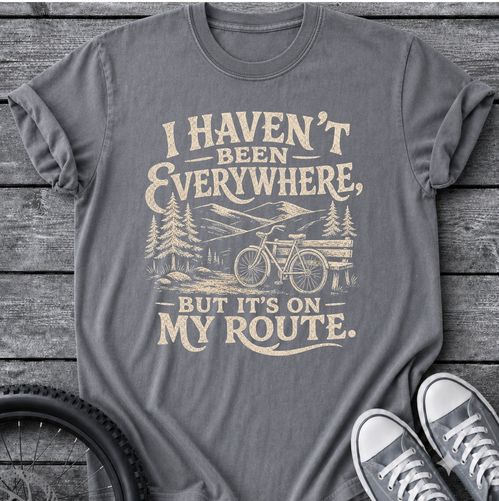 I Haven't Been T-Shirt