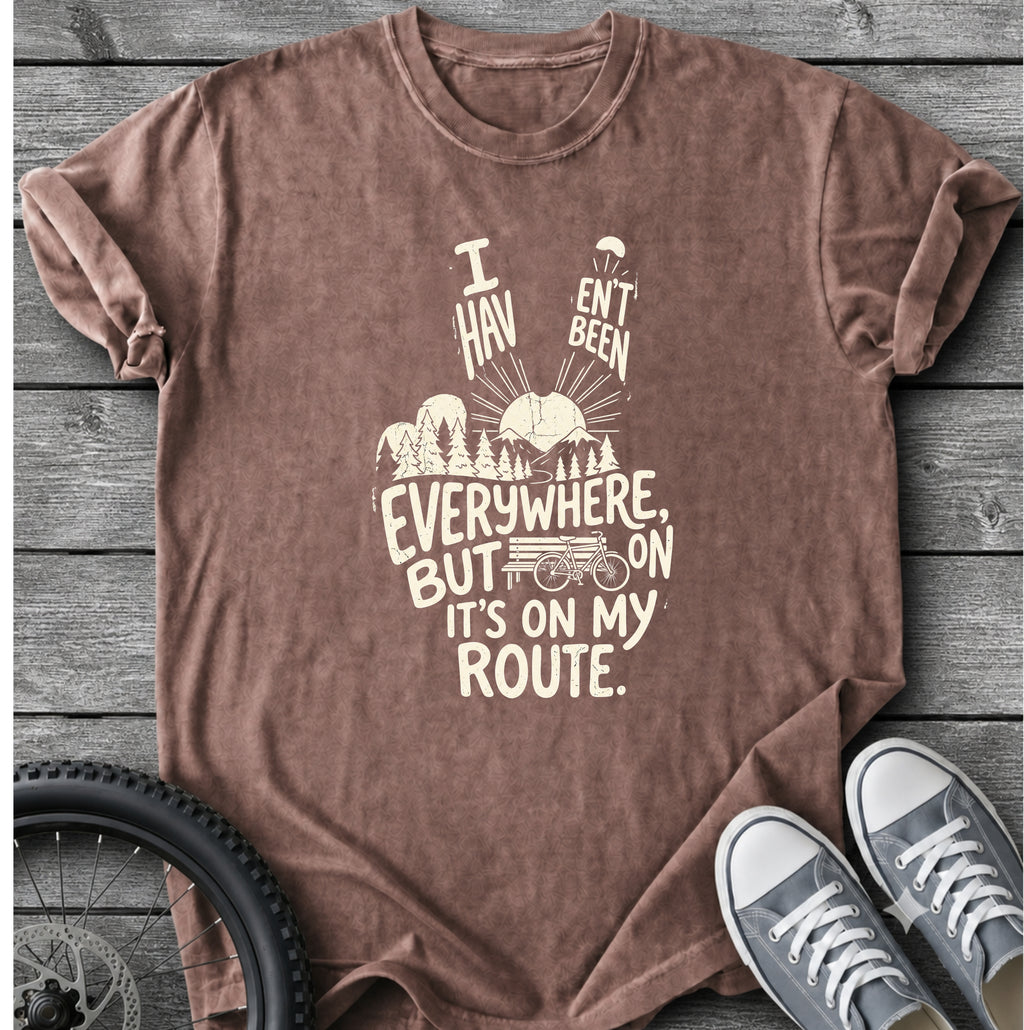 I Haven't Been Everywhere T-Shirt