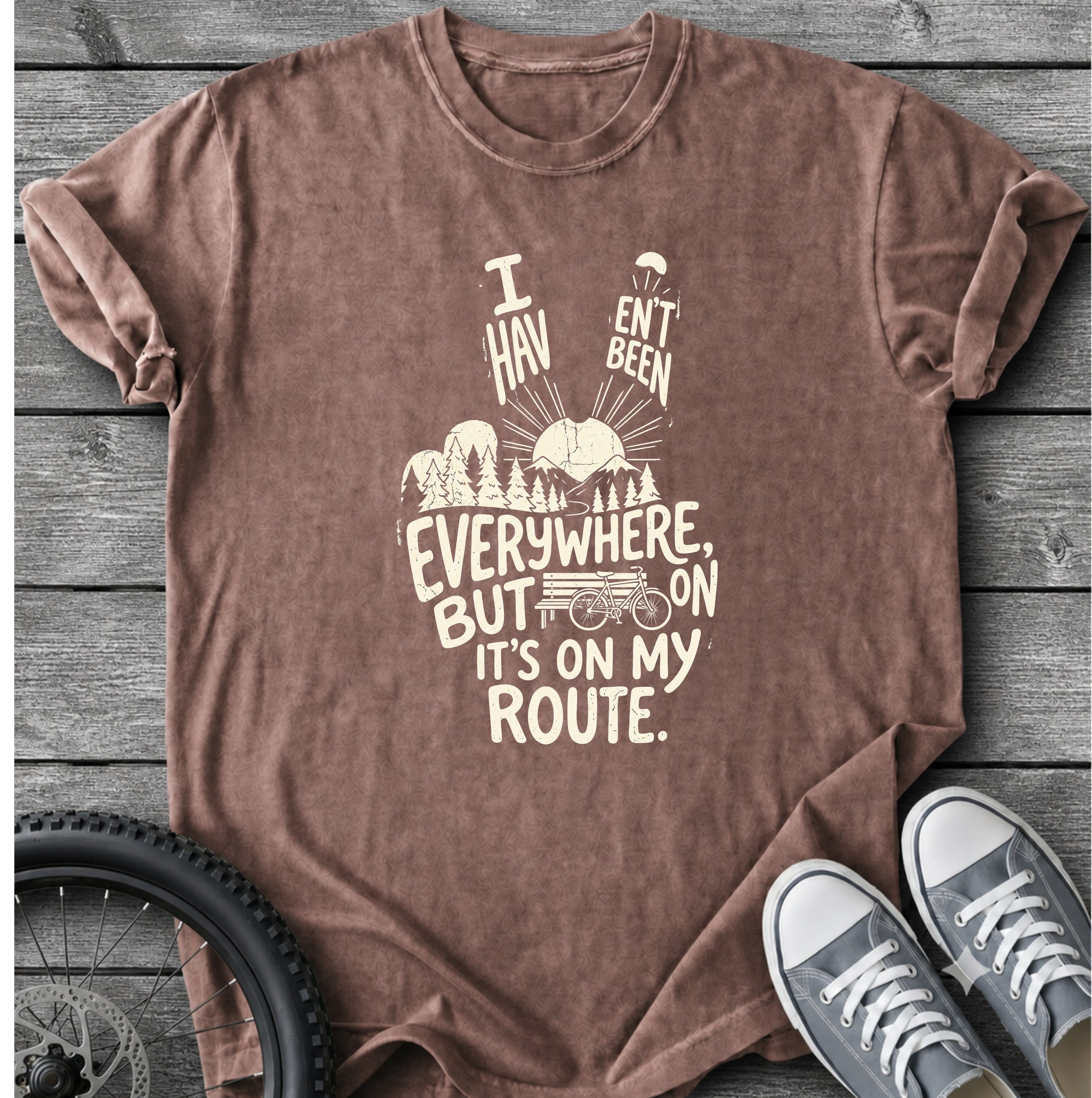 I Haven't Been Everywhere T-Shirt