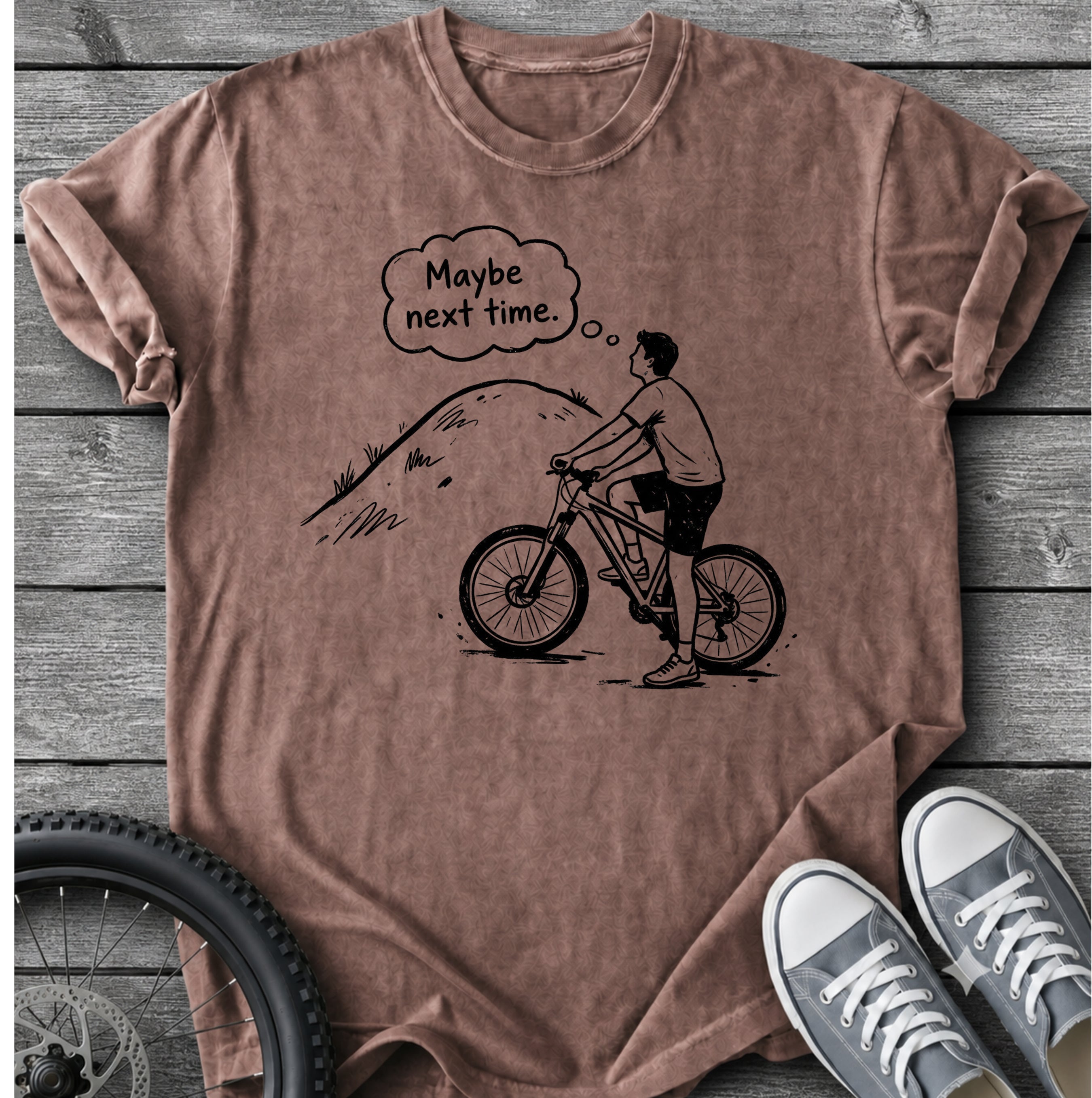 Maybe Next Time T-Shirt