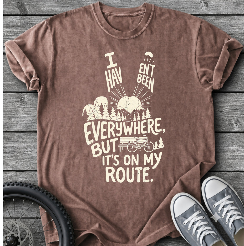 I Haven't Been Everywhere T-Shirt
