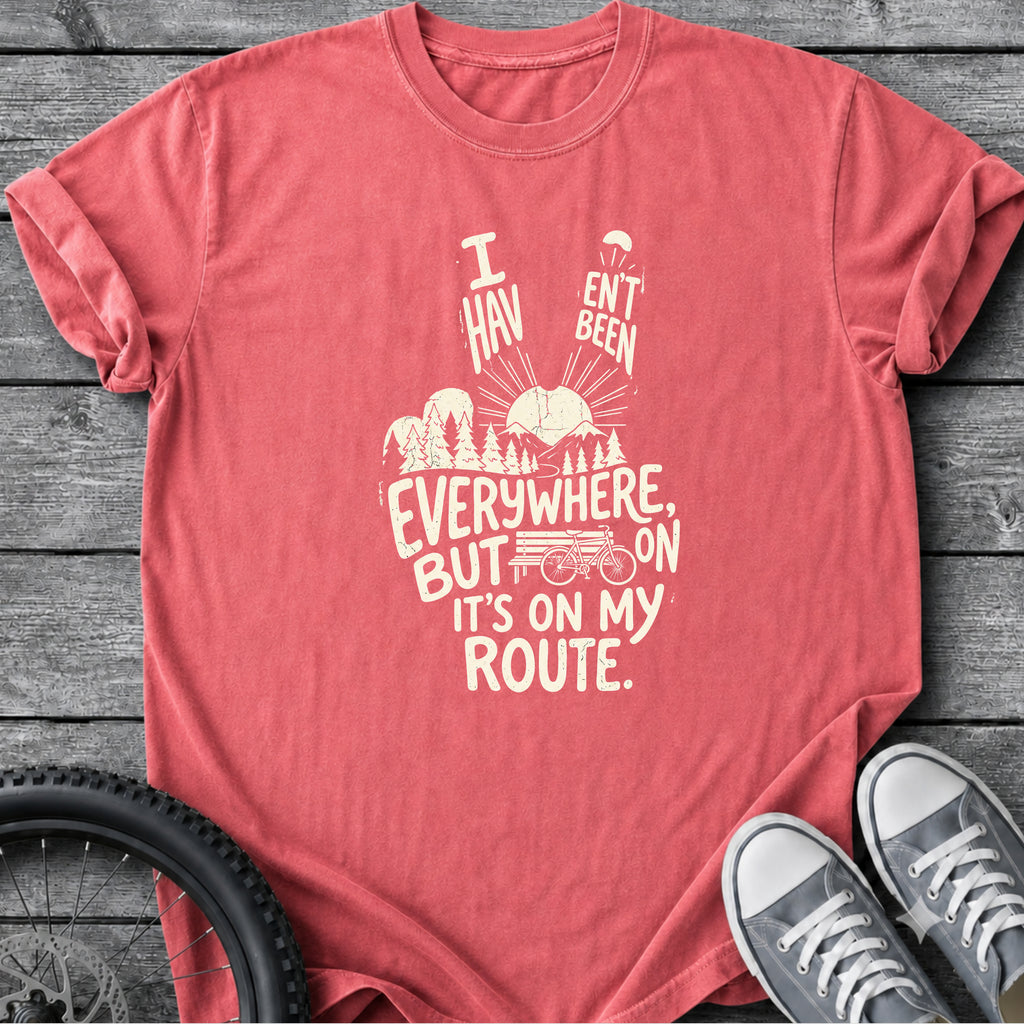 I Haven't Been Everywhere T-Shirt