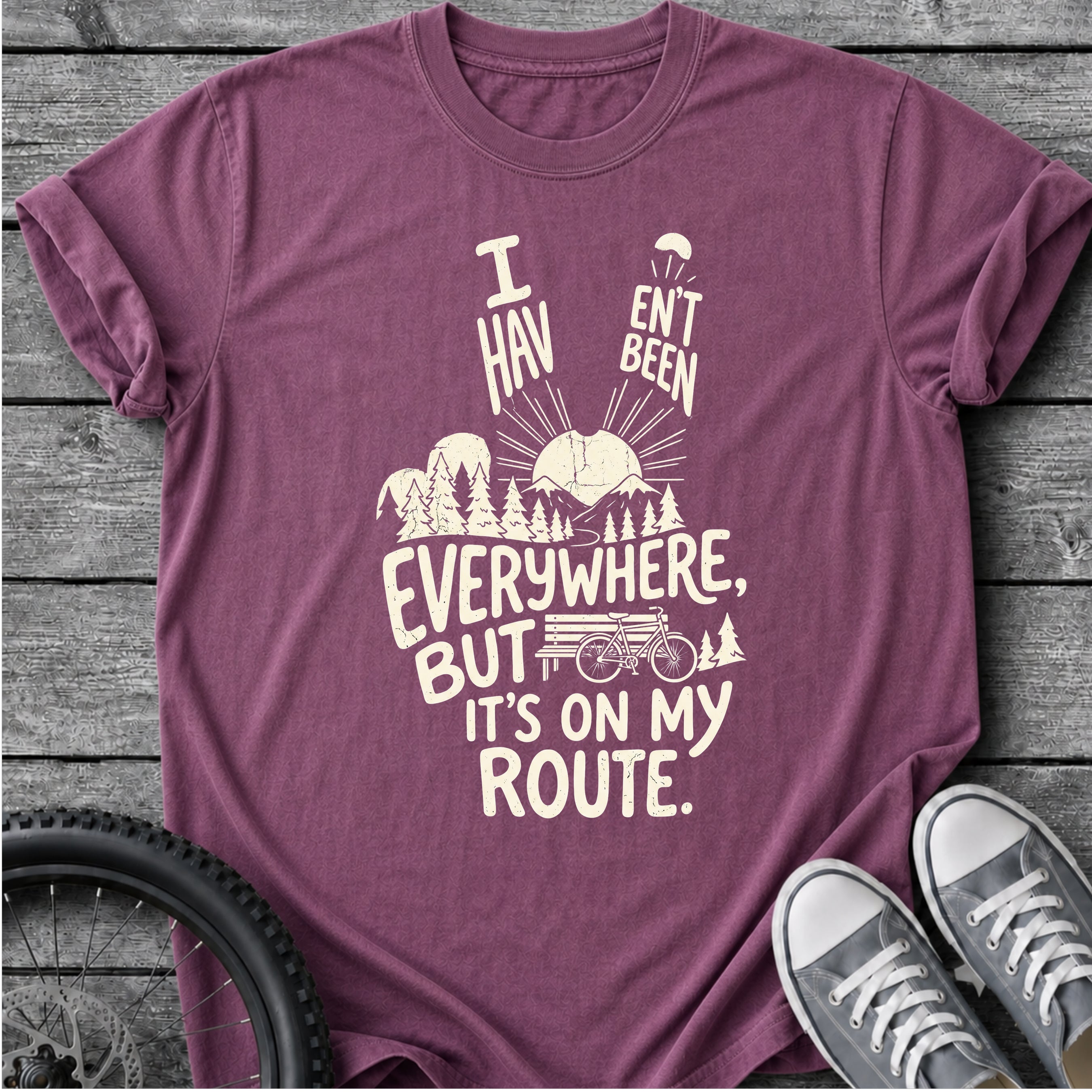 I Haven't Been Everywhere T-Shirt
