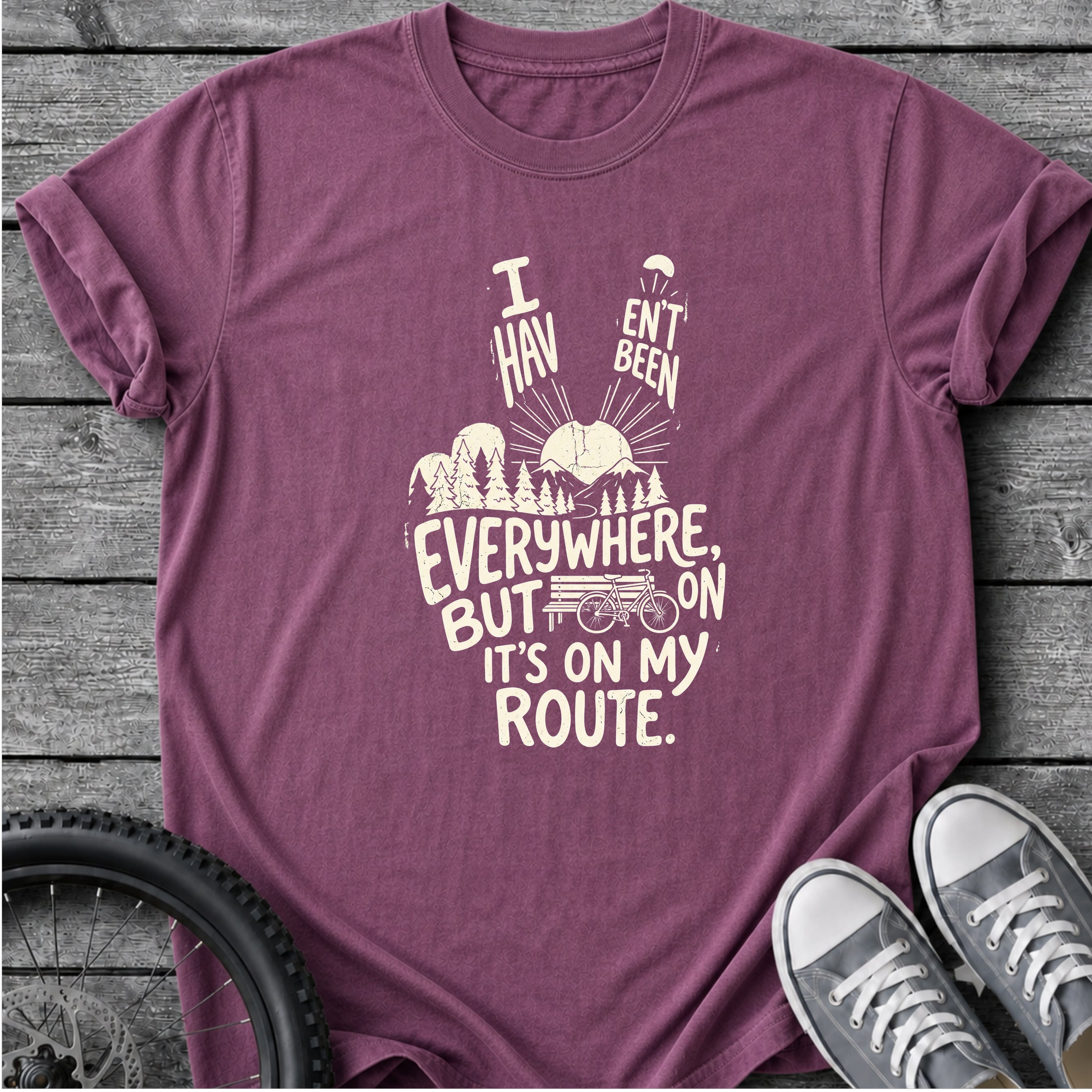 I Haven't Been Everywhere T-Shirt