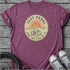 Just Pedal For The Fun Of It T-Shirt