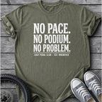 No Pace No Podium T-Shirt