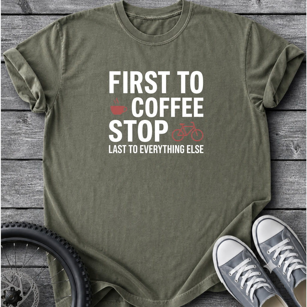 First To Coffee Stop T-Shirt