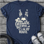 I Haven't Been Everywhere T-Shirt