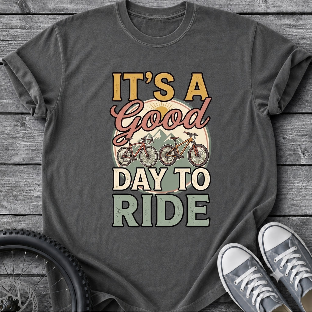 Its A Good Day To Ride T-Shirt