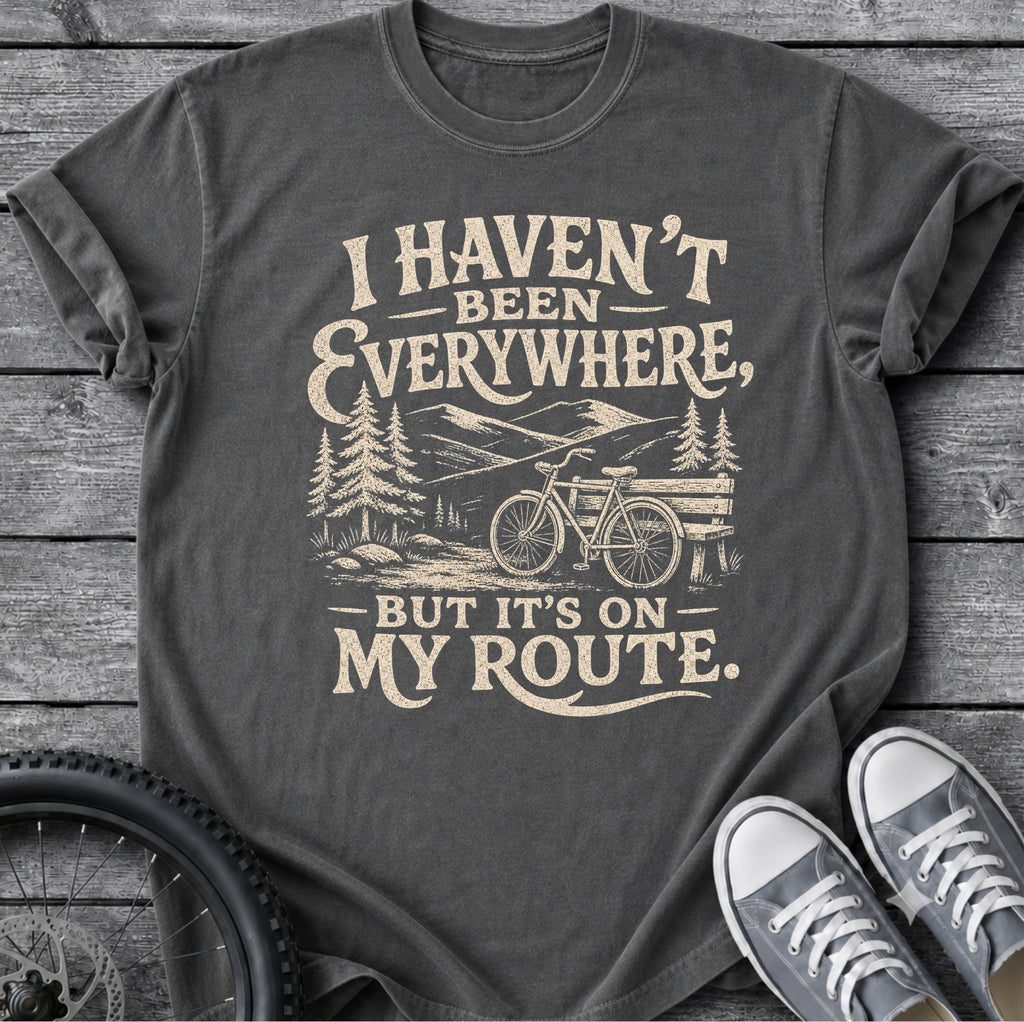 I Haven't Been T-Shirt