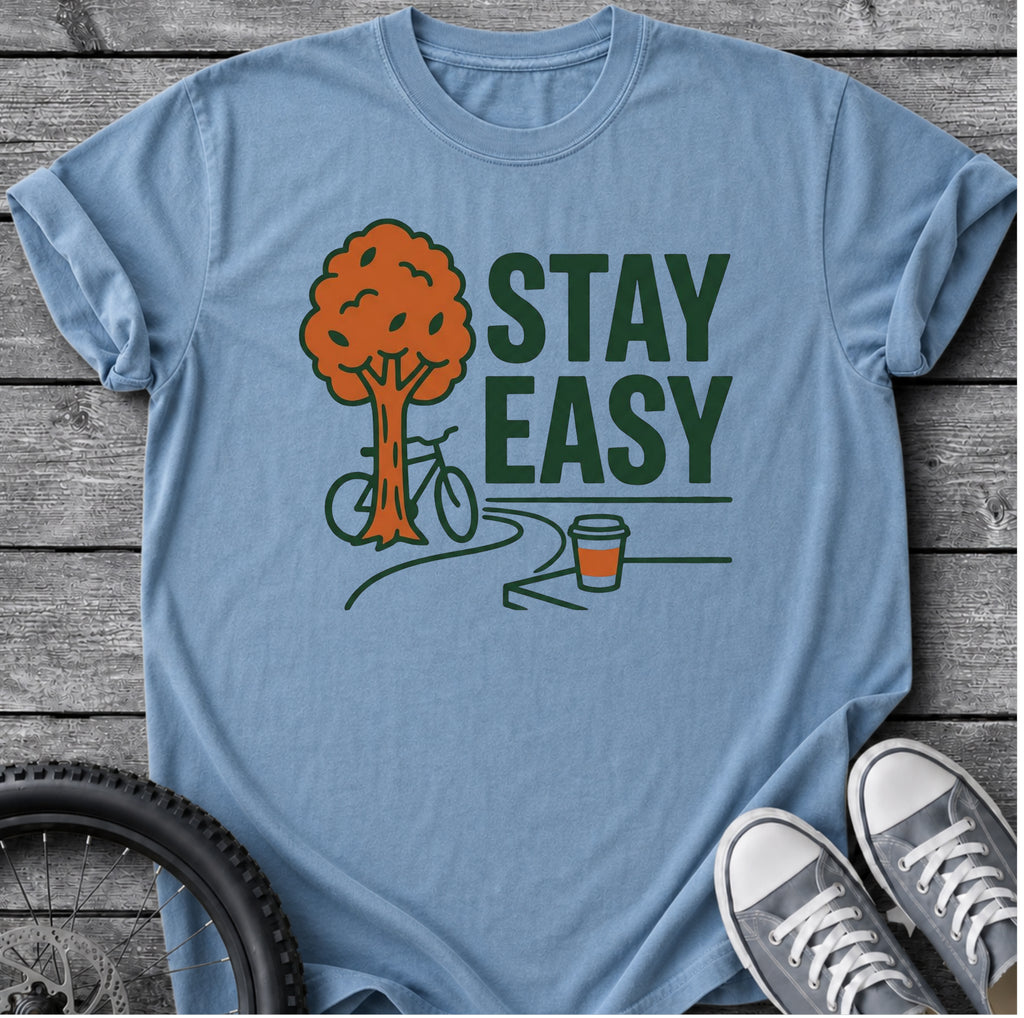 Stay Easy T-Shirt