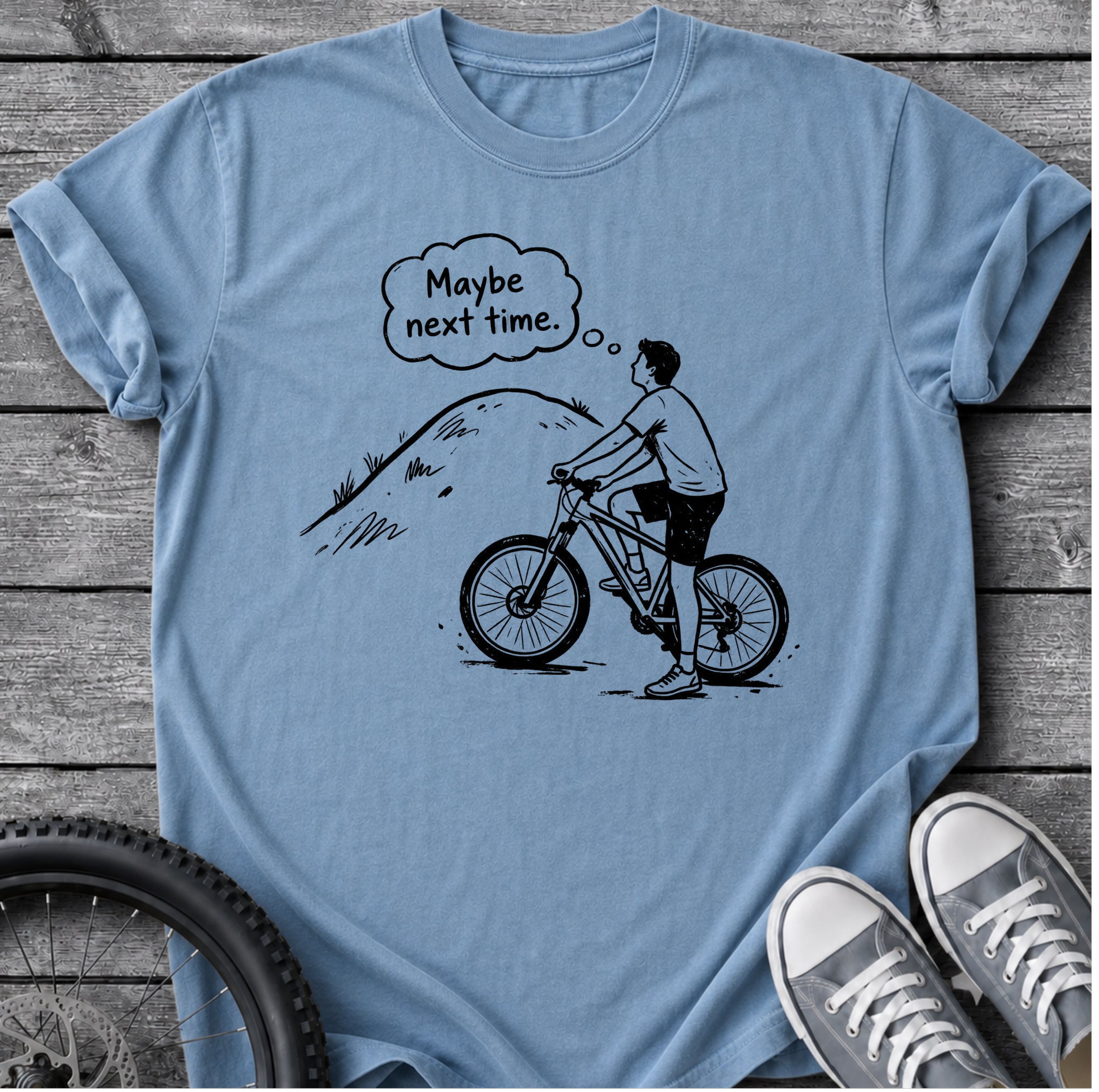 Maybe Next Time T-Shirt