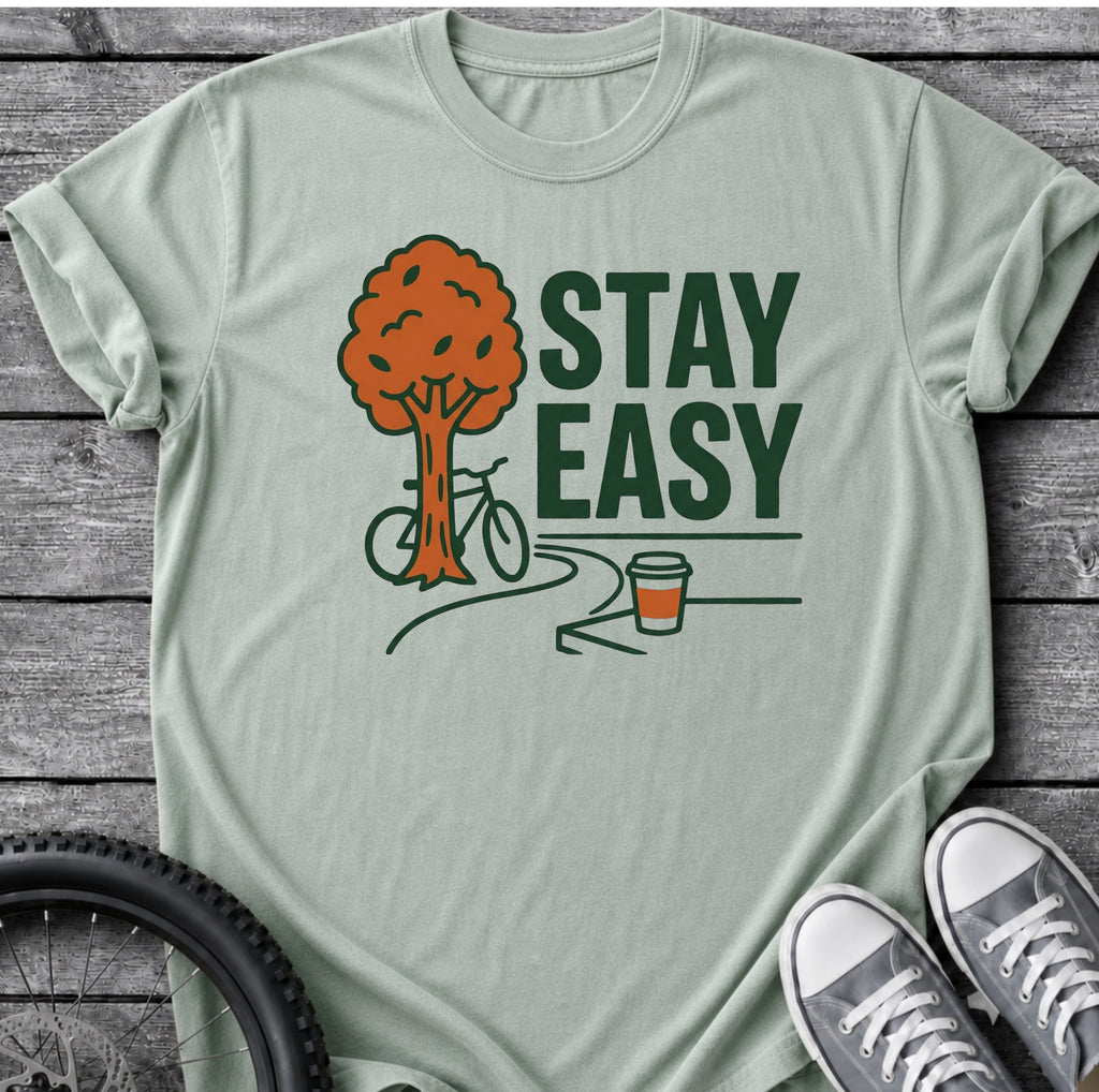 Stay Easy T-Shirt
